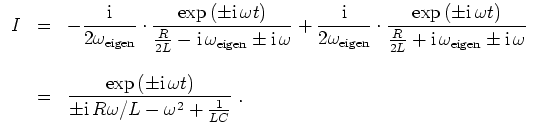 $ \mbox{$\displaystyle
\begin{array}{rcl}
I
& = &
-{\displaystyle\frac{\mathr...
...)}{\pm\mathrm{i}\, R\omega/L - \omega^2 + \frac{1}{LC}}} \; .\\
\end{array}$}$