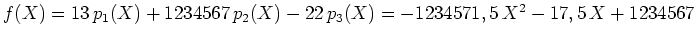 $ f(X)=13\,p_1(X)+1234567\,p_2(X)-22\,p_3(X)=-1234571,5\,X^2-17,5\,X+1234567$
