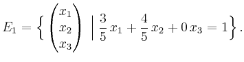 $\displaystyle E_1 =\Big{\{}\begin{pmatrix}x_1\\ x_2\\ x_3\end{pmatrix}\; \Big\vert \; \frac35\,x_1+\frac45\,x_2+0\,x_3=1\Big{\}} \,.$