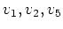 $ v_1,v_2,v_5$