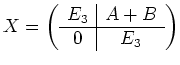 $ X=\left(\begin{array}[c]{c\vert c}E_3&A+B\\ \hline0&E_3\end{array}\right)$