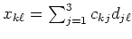 $ x_{k\ell}=\sum_{j=1}^3 c_{kj}d_{j\ell}$