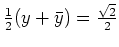 $ \frac{1}{2}(y+\bar{y})=\frac{\sqrt{2}}{2}$