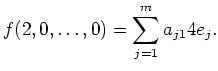 $\displaystyle f(2,0,\dots,0)=\sum_{j=1}^m a_{j1}4e_j.$