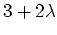 $\displaystyle 3+2\lambda$