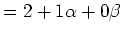 $\displaystyle = 2+1\alpha+0\beta$