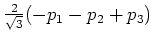 $ \frac{2}{\sqrt{3}}(-p_1-p_2+p_3)$