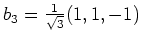 $ b_3=\frac{1}{\sqrt{3}}(1,1,-1)$