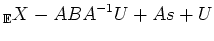 $\displaystyle _\mathbb{E}X - ABA^{-1} U +As + U$