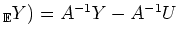 $ _\mathbb{E}Y)=A^{-1}Y-A^{-1}U$