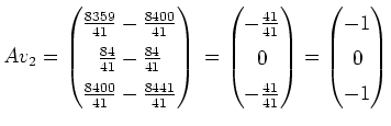 $\displaystyle \renewedcommand{arraystretch}{1.4}
Av_2=
\left(\begin{matrix}
\fr...
...}
\end{matrix}\right)
=
\left(\begin{matrix}
-1 \\ 0 \\ -1
\end{matrix}\right)
$