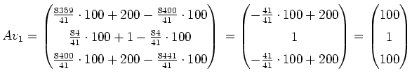 $\displaystyle \renewedcommand{arraystretch}{1.4}
Av_1=
\left(\begin{matrix}
\fr...
...\end{matrix}\right)
=
\left(\begin{matrix}
100 \\ 1 \\ 100
\end{matrix}\right)
$