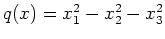 $ q(x)=x_1^2-x_2^2-x_3^2$