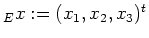 $ _Ex:=(x_1,x_2,x_3)^t$