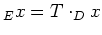 $ _Ex=T\cdot_Dx$