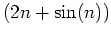 $ (2n+\sin(n))$