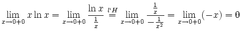 $\displaystyle \lim_{x \to 0+0} x\ln x=
\lim_{x \to 0+0}\frac{\ln x}{\frac{1}{x}...
...}{=}
\lim_{x \to 0+0}\frac{\frac{1}{x}}{-\frac{1}{x^2}}=
\lim_{x \to 0+0}(-x)=0$