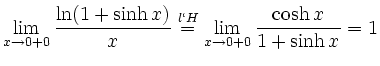 $\displaystyle \lim_{x \to 0+0} \frac{\ln(1+\sinh x)}{x} \stackrel{l\lq H}{=} \lim_{x \to
0+0}\frac{\cosh x}{1+\sinh x}=1$