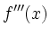 $\displaystyle f'''(x)$