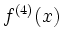 $\displaystyle f^{(4)}(x)$