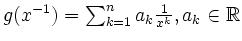 $ g(x^{-1})=\sum_{k=1}^n a_k \frac{1}{x^k}, a_k \in \mathbb{R}$