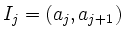 $ I_{j} =
(a_{j},a_{j+1})$