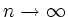 $ n \rightarrow \infty$