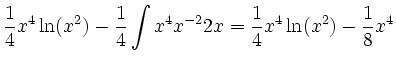 $\displaystyle \frac14 x^4\ln(x^2) - \frac14 \int x^4x^{-2}2x = \frac14 x^4\ln(x^2) - \frac18x^4
$