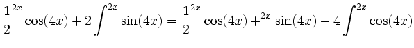 $\displaystyle \frac12\e^{2x}\cos(4x) +2\int \e^{2x}\sin(4x) = \frac12\e^{2x}\cos(4x) + \e^{2x}\sin(4x) - 4\int \e^{2x}\cos(4x)
$