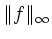 $ \Vert f\Vert _{\infty}$