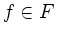 $ f \in
F$