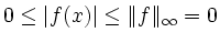 $ 0 \leq \vert f(x)\vert \leq \Vert f\Vert _{\infty} = 0$