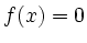 $ f(x) = 0$