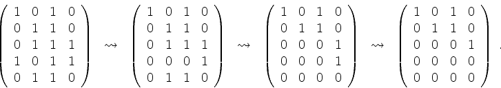 \begin{displaymath}
\left(
\begin{array}{rrrr}
1 & 0 & 1 & 0 \\
0 & 1 & 1 & 0...
...
0 & 0 & 0 & 0 \\
0 & 0 & 0 & 0 \\
\end{array}\right) \; .
\end{displaymath}