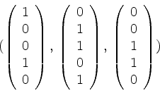 \begin{displaymath}(
\left(
\begin{array}{r}
1 \\
0 \\
0 \\
1 \\
0 \\
...
...rray}{r}
0 \\
0 \\
1 \\
1 \\
0 \\
\end{array}\right))\end{displaymath}