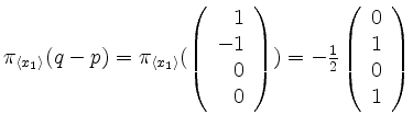 $ \pi_{\langle x_1\rangle}(q-p) = \pi_{\langle x_1\rangle}(\left(\begin{array}{r...
...ay}\right)) = -\frac{1}{2}\left(\begin{array}{r}0\\ 1\\ 0\\ 1\end{array}\right)$