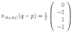 $ \pi_{\langle x_1,x_2\rangle}(q-p) = \frac{1}{3}\left(\begin{array}{r}0\\ -2\\ 1\\ -1\end{array}\right)$