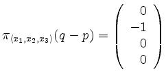$ \pi_{\langle x_1,x_2,x_3\rangle}(q-p) = \left(\begin{array}{r}0\\ -1\\ 0\\ 0\end{array}\right)$