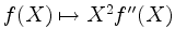 $ f(X)\mapsto X^2f''(X)$