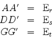 \begin{displaymath}
\begin{array}{rcl}
AA' &=& \mathrm{E}_r\\
DD' &=& \mathrm{E}_s\\
GG' &=& \mathrm{E}_t
\end{array}\end{displaymath}