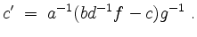 $\displaystyle c' \;=\; a^{-1}(bd^{-1}f-c)g^{-1} \;.
$