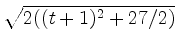 $ \sqrt{2((t + 1)^2 + 27/2)}$