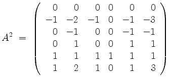 $\displaystyle A^2 \;=\; \left(\begin{array}{rrrrrr}
0 & 0 & 0 & 0 & 0 & 0 \\
-...
...& 1 \\
1 & 1 & 1 & 1 & 1 & 1 \\
1 & 2 & 1 & 0 & 1 & 3 \\
\end{array}\right)
$