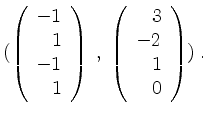 $\displaystyle (\left(\begin{array}{r} -1\\ 1\\ -1\\ 1\end{array}\right)\;,\;
\left(\begin{array}{r} 3\\ -2\\ 1\\ 0\end{array}\right))\;.
$