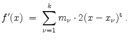 $\displaystyle f'(x)\;=\;\sum_{\nu=1}^k{m_\nu\cdot 2(x-x_\nu)^\mathrm{t}}\; .
$