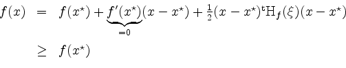 \begin{displaymath}
\begin{array}{rcl}
f(x)
& = & f(x^\star)+\underbrace{f'(x^\s...
...\xi)(x-x^\star)\vspace*{2mm}\\
& \geq & f(x^\star)
\end{array}\end{displaymath}