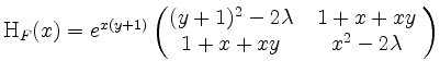 $ \mathrm{H}_F(x) = e^{x(y+1)}\begin{pmatrix}(y+1)^2-2\lambda&\; 1 + x + xy\;\\ \; 1 + x + xy\;&x^2-2\lambda\end{pmatrix}$