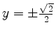 $ y = \pm\frac{\sqrt 2}{2}$