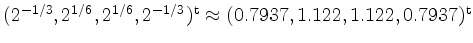 $ (2^{-1/3},2^{1/6},2^{1/6},2^{-1/3})^\mathrm{t} \approx (0.7937,1.122,1.122,0.7937)^\mathrm{t}$