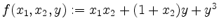 $ f(x_1,x_2,y):=x_1x_2+(1+x_2)y+y^3$
